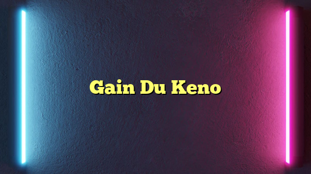 Gain Du Keno