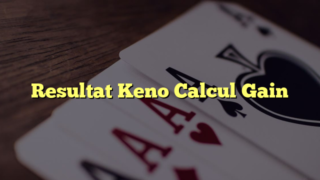 Resultat Keno Calcul Gain