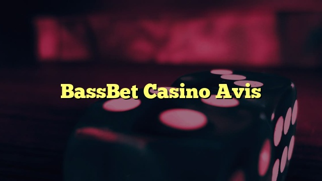 BassBet Casino Avis
