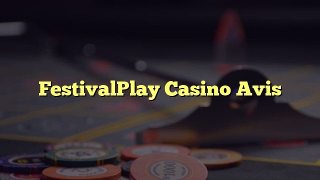 FestivalPlay Casino Avis