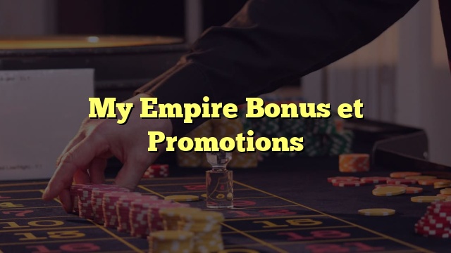 My Empire Bonus et Promotions