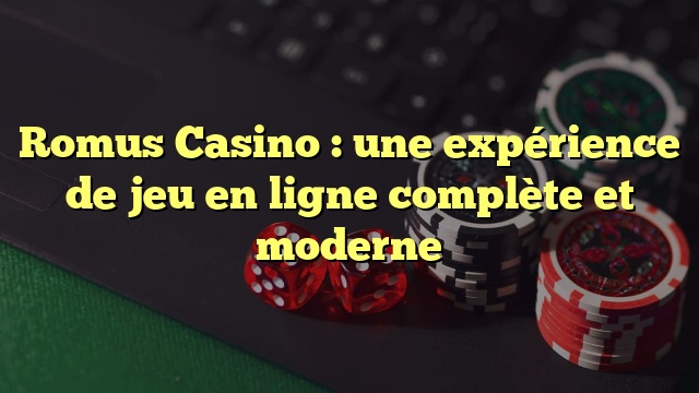 Romus Casino : une expérience de jeu en ligne complète et moderne